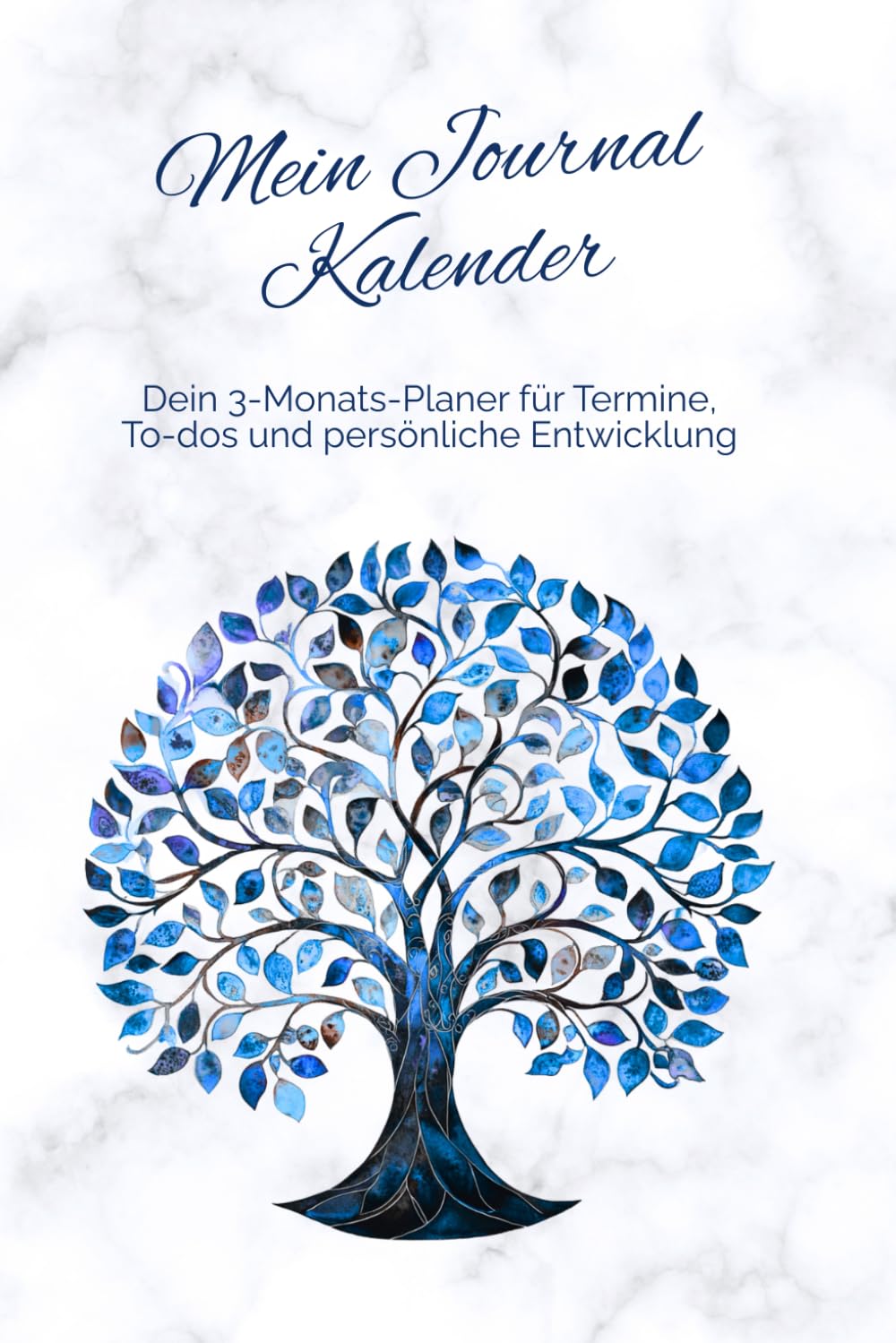 Mein Journal Kalender - Blauer Lebensbaum: Dein Quartals-Planer für Ziele, Fokus & persönliche Entwicklung – mit täglichen Termin- und To-do-Seiten, ... & Tools zur Selbstorganisation - A5