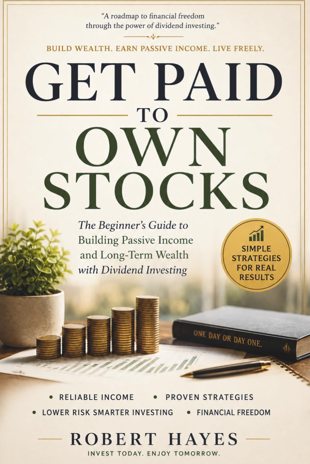 GET PAID TO OWN STOCKS: The beginner’s Guide to Building Passive Income and Long-Term Wealth with Dividend Investing