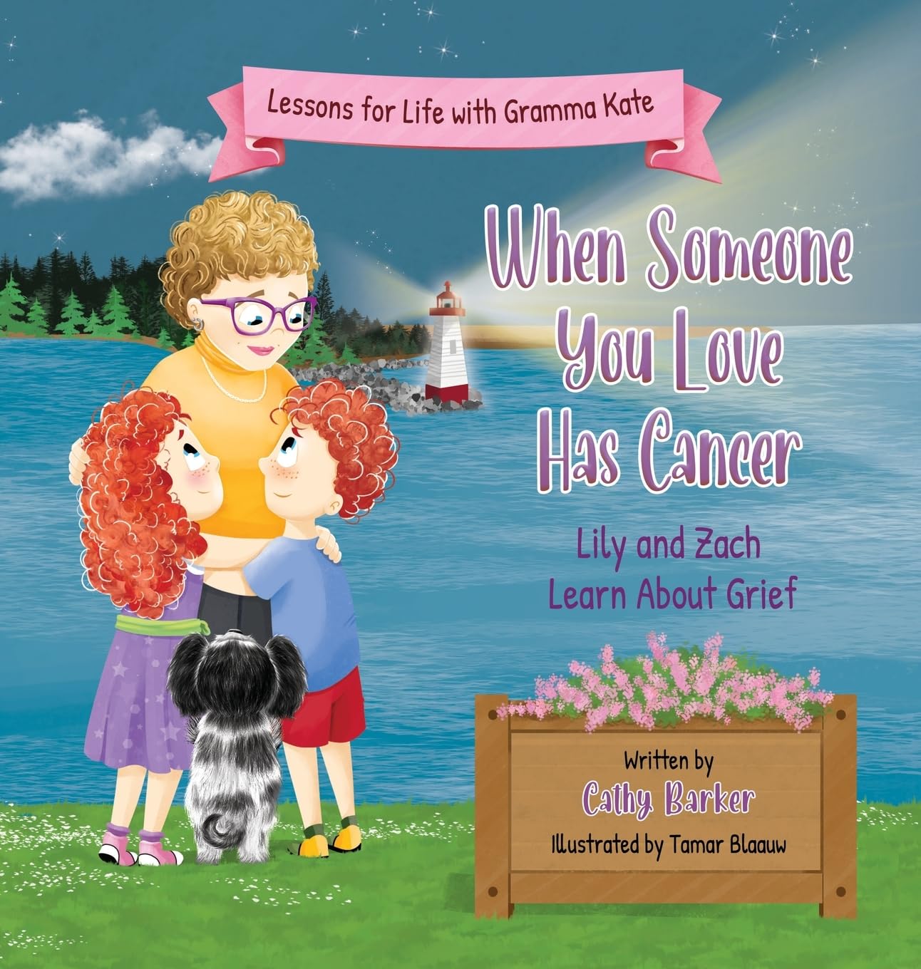 When Someone You Love Has Cancer: Lily and Zach Learn About Grief (Lessons for Life with Gramma Kate)