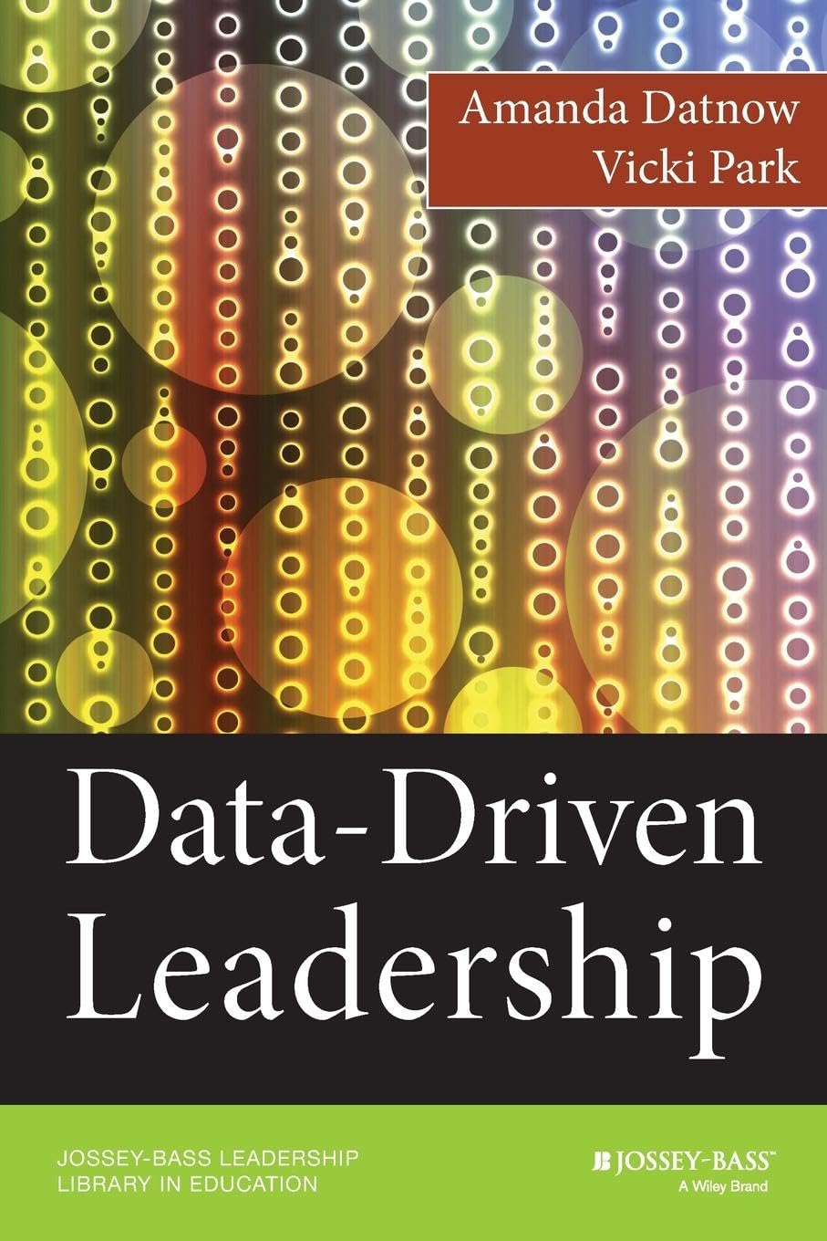 Data-Driven Leadership: 12 (Jossey-Bass Leadership Library in Education)