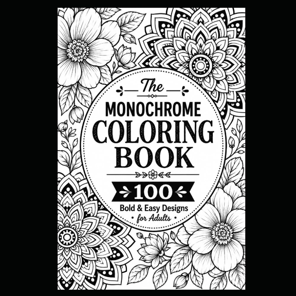 The Monochrome Coloring Book: 100 Bold & Easy Designs for Adults