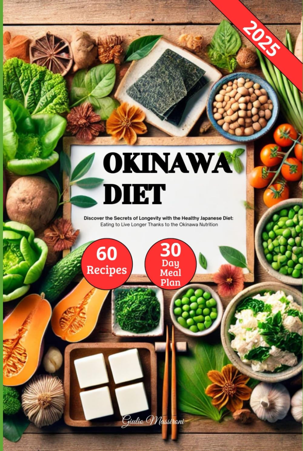 Okinawa Diet: Discover the Secrets of Longevity with the Healthy Japanese Diet, Eating to Live Longer Thanks to the Okinawa Nutrition
