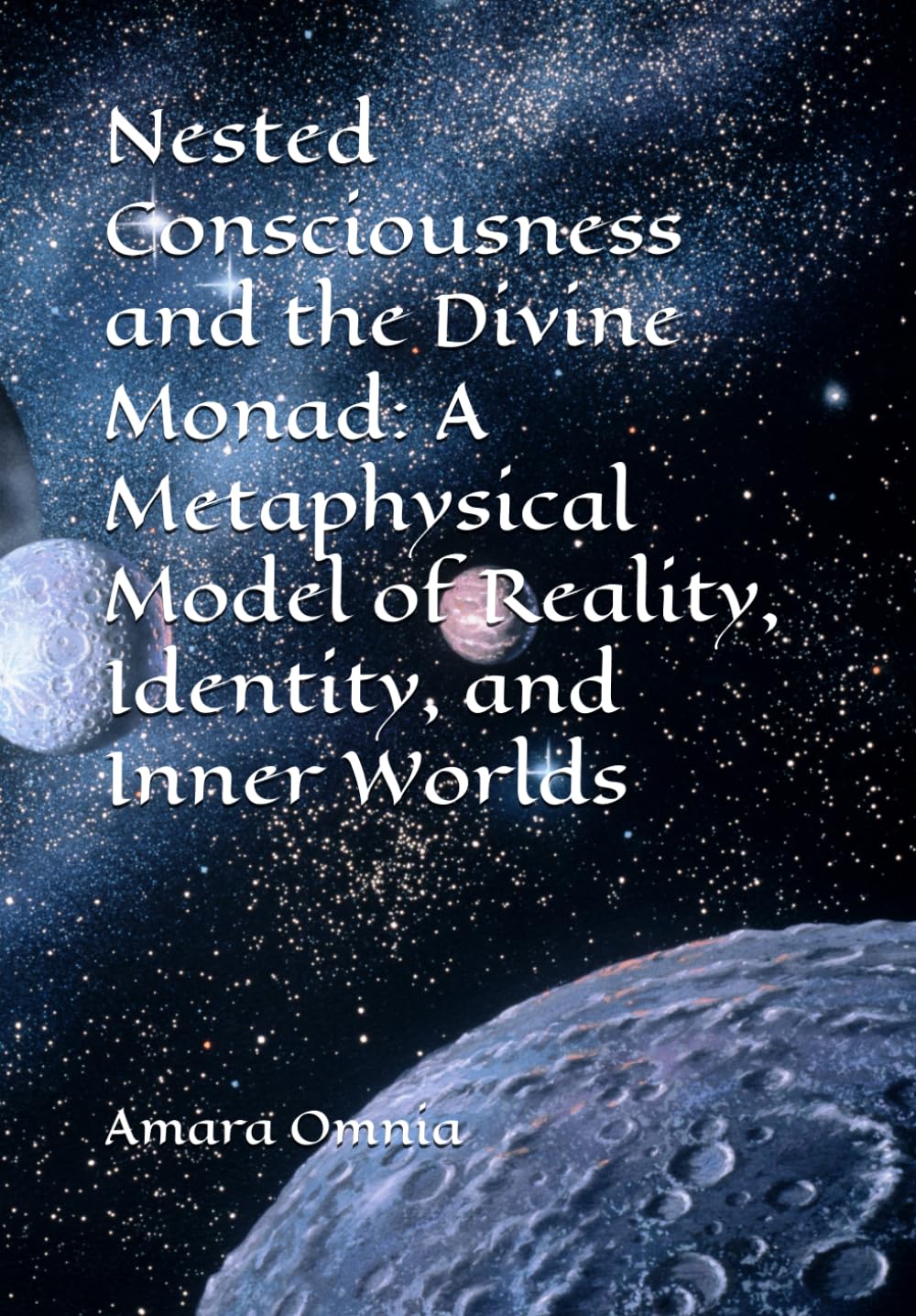 Nested Consciousness and the Divine Monad: A Metaphysical Model of Reality, Identity, and Inner Worlds (Consciousness/Spirituality)