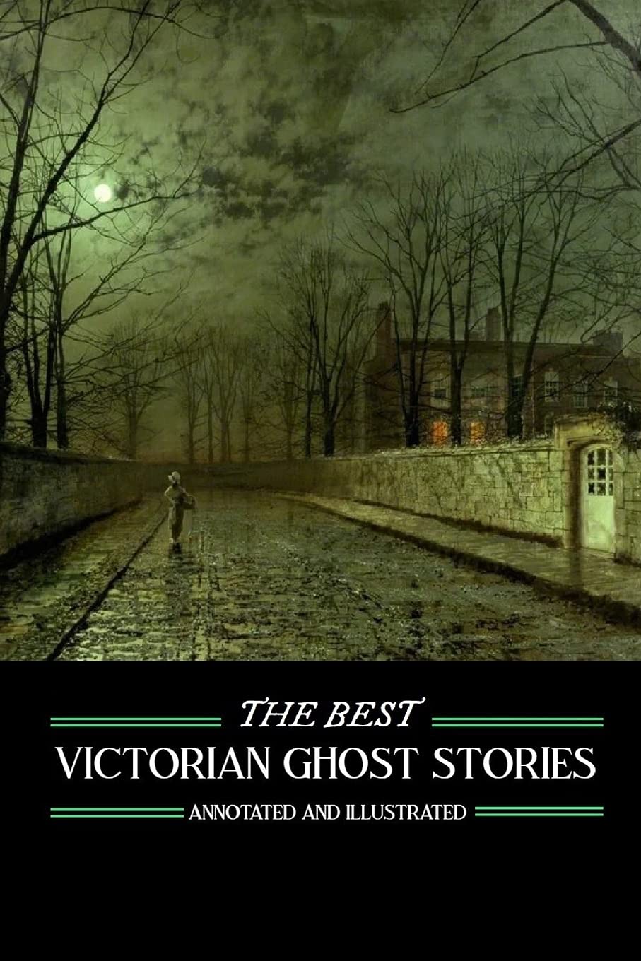 The Best Victorian Ghost Stories: Annotated and Illustrated Tales of Murder, Mystery, Horror, and Hauntings (Oldstyle Tales' Ghost Stories)