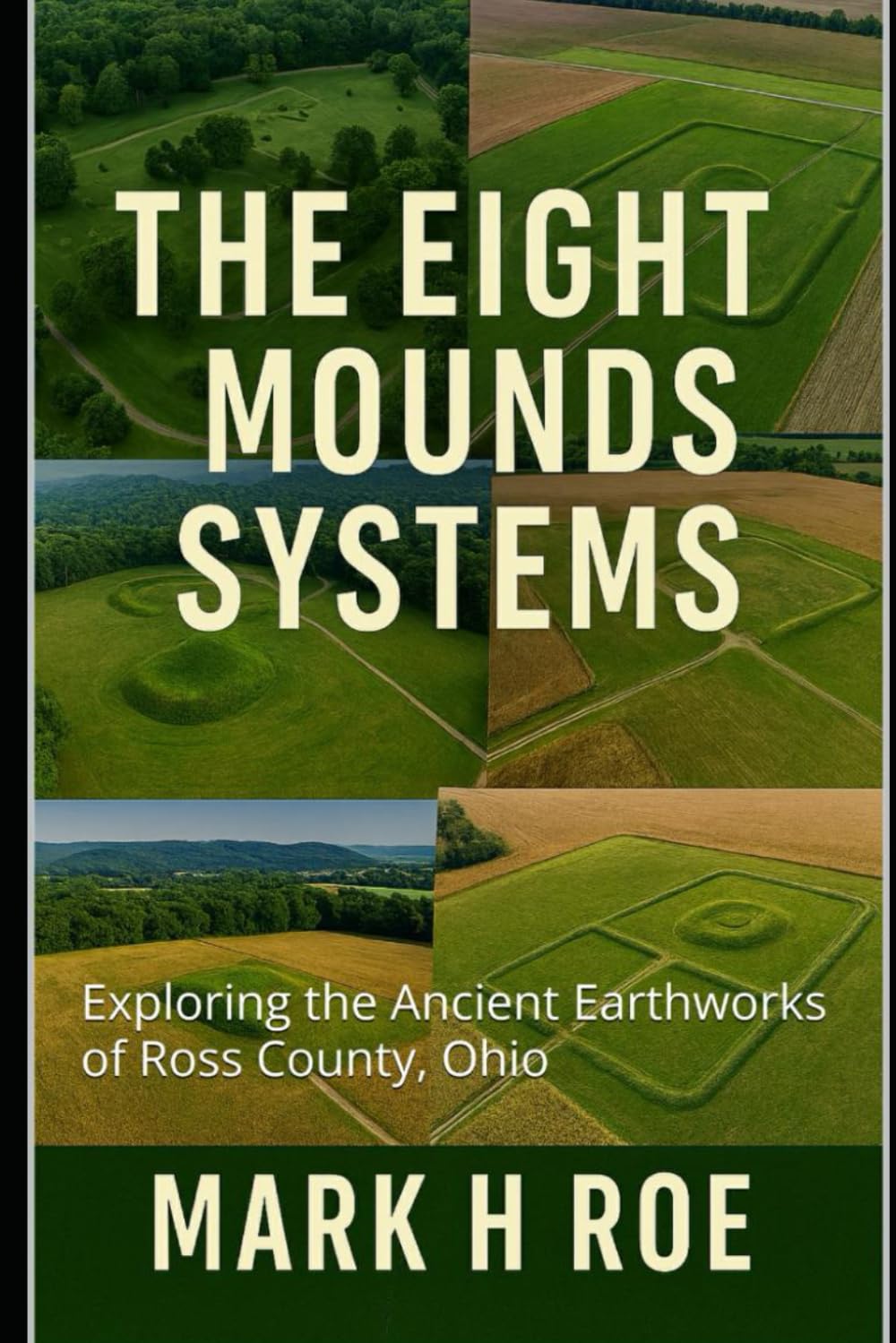 The Eight Mounds Systems: Exploring the Ancient Earthworks of Ross County, Ohio