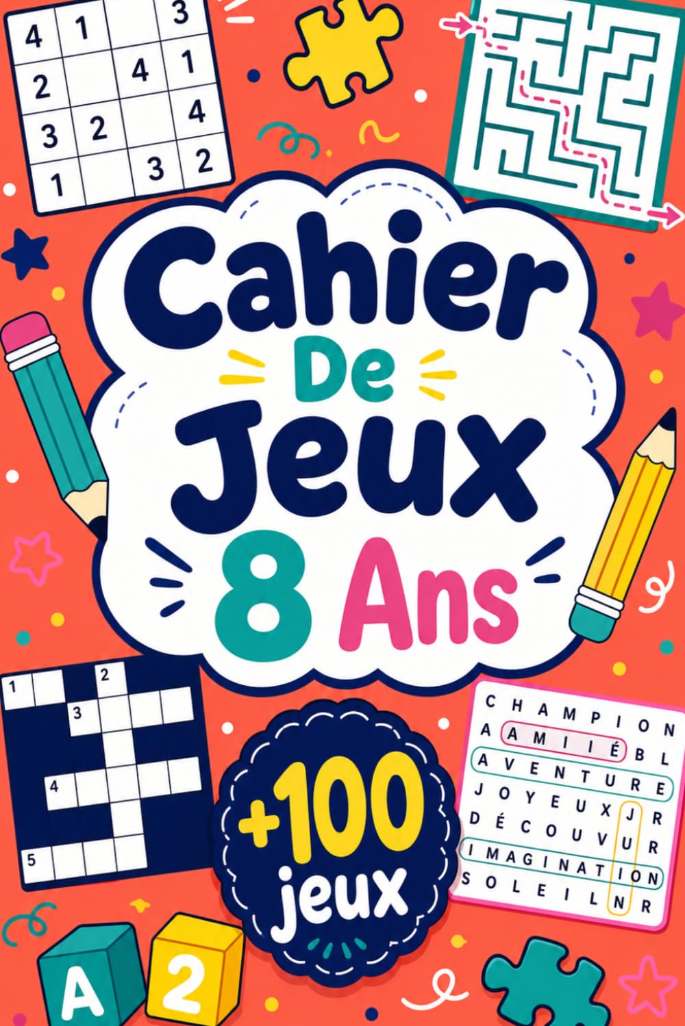 Cahier De Jeux 8 Ans: +100 JEUX – Défis futés pour stimuler l’esprit, s’amuser et faire travailler la réflexion