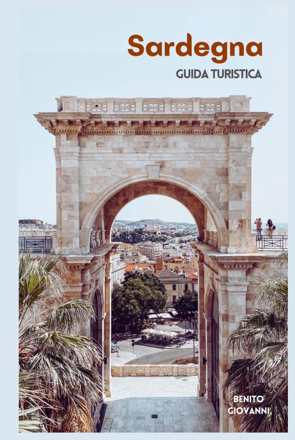 Sardegna Guida Turistica: Attrazioni, città storiche, spiagge, gastronomia, escursioni giornaliere e itinerari
