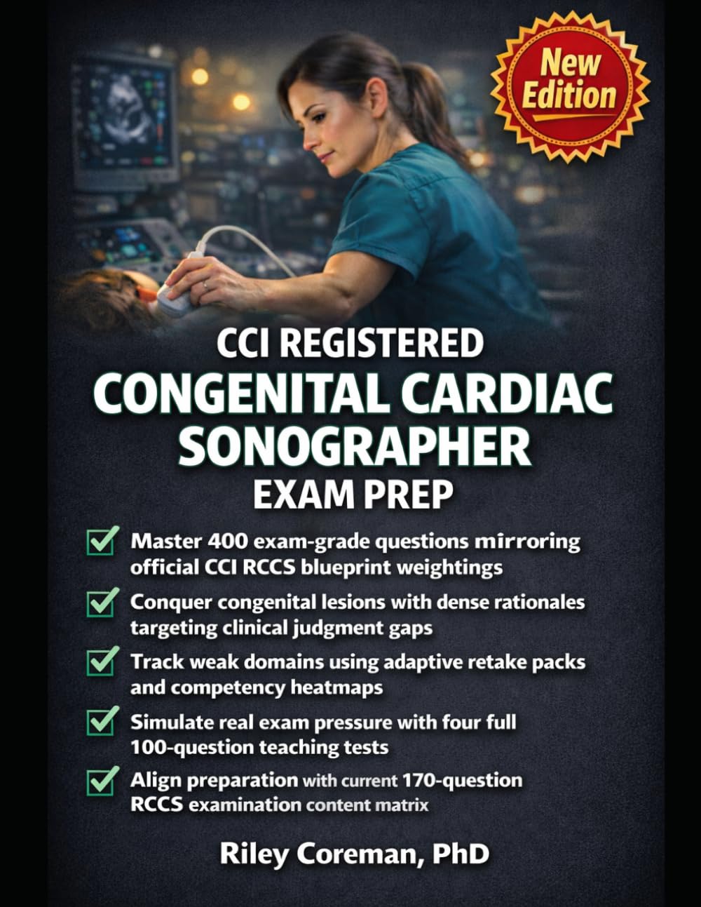 CCI Registered Congenital Cardiac Sonographer Exam Prep: Official Blueprint Strategy, Exam-Grade Practice, and Real-World Mastery for Congenital Echo Confidence