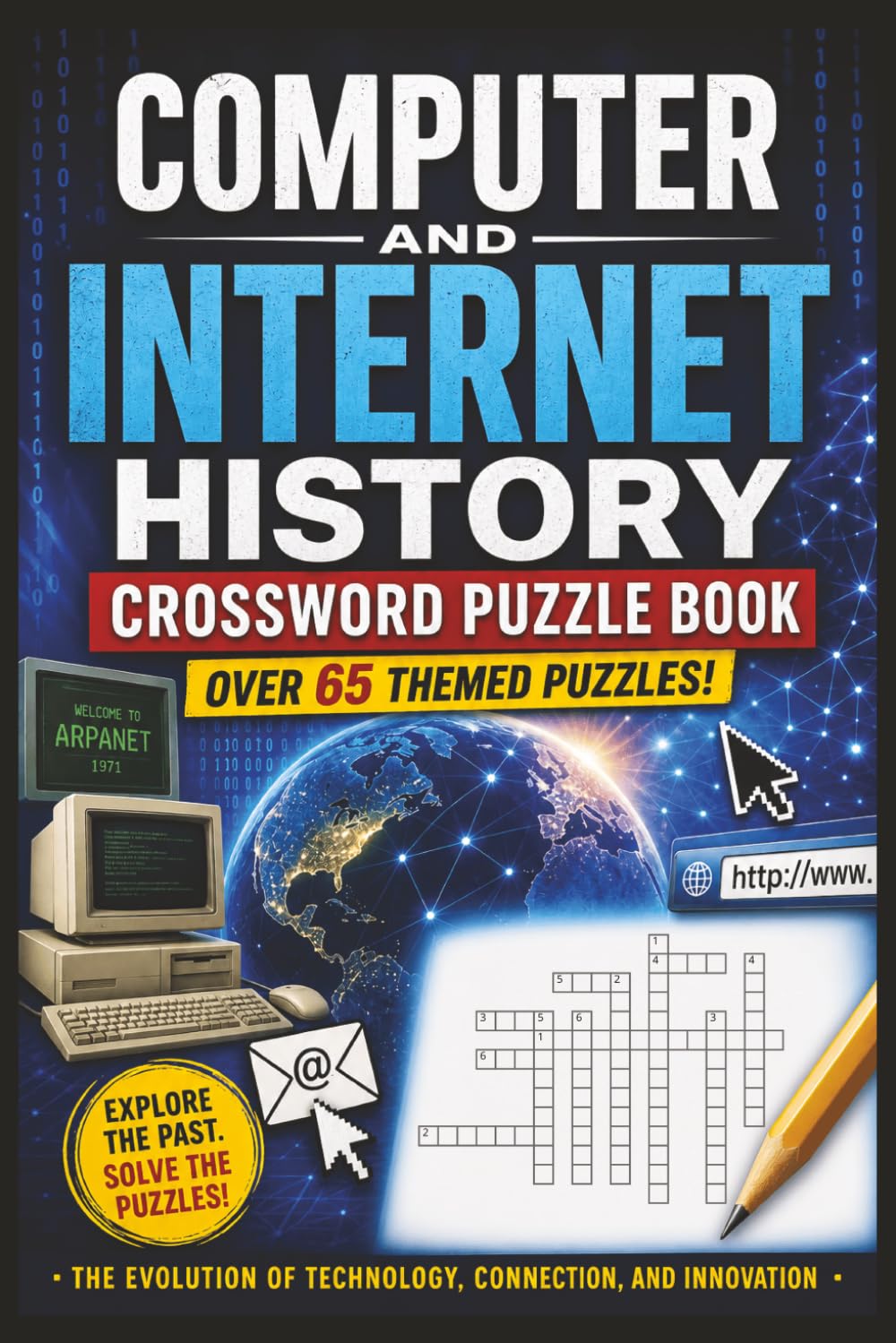 Computer and Internet History Crossword Puzzle Book: Explores the history of computers, the rise of the internet, and the innovations that shaped | 64+ Puzzles | 130+ Pages | 6x9"