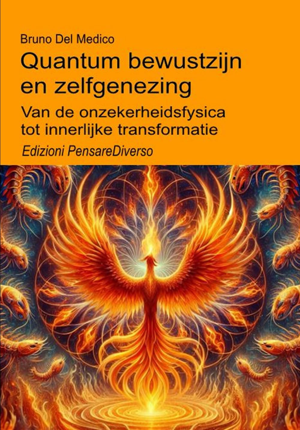 Quantum bewustzijn en zelfgenezing: Van de onzekerheidsfysica tot innerlijke transformatie. ((DUT) Kwantumfysica en metafysica. Publicaties van Bruno Del Medico in het Nederlands)