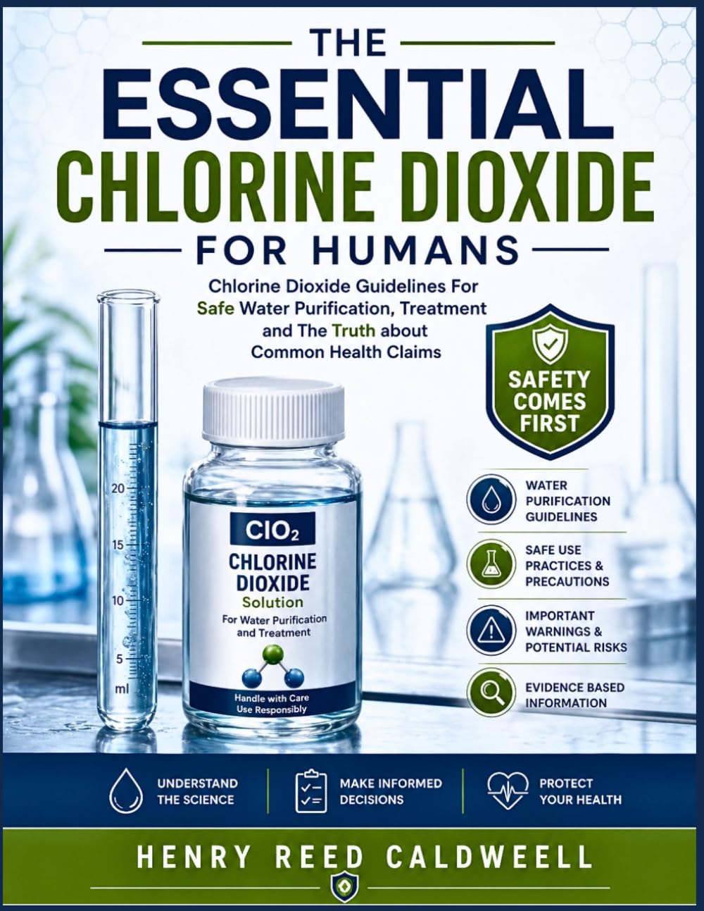 THE ESSENTIAL CHLORINE DIOXIDE FOR HUMANS: Chlorine Dioxide Guidelines For Safe Water Purification, Treatment and The Truth about Common Health Claims
