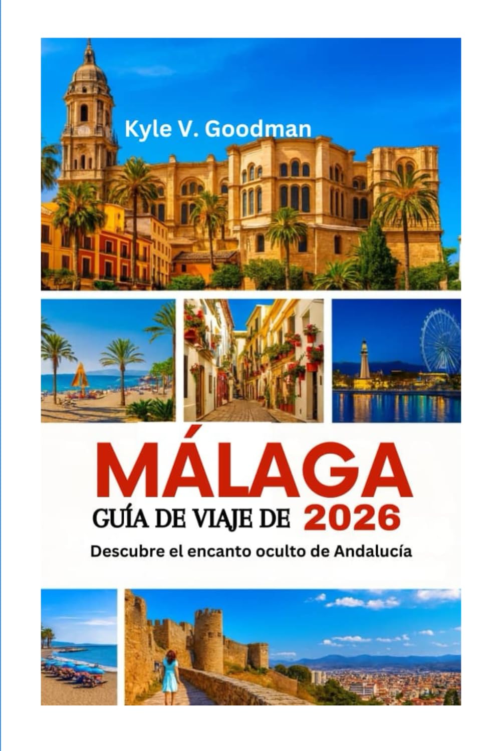 GUÍA DE VIAJE DE MÁLAGA 2026: Descubre el encanto oculto de Andalucía