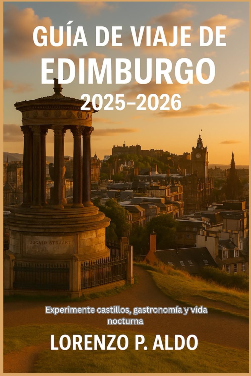 GUÍA DE VIAJE DE EDIMBURGO 2025-2026: Experimente castillos, gastronomía y vida nocturna