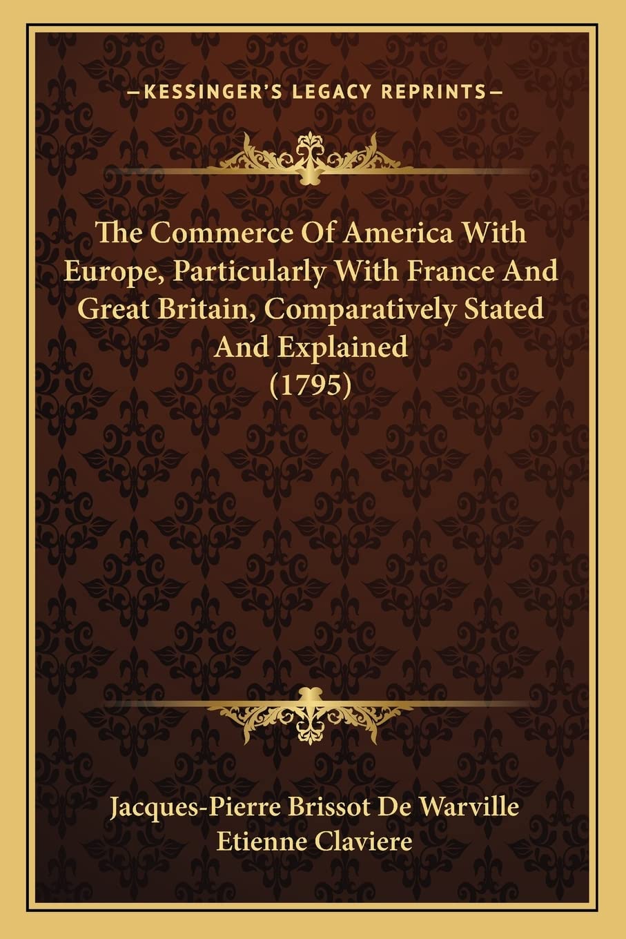 The Commerce Of America With Europe, Particularly With France And Great Britain, Comparatively Stated And Explained (1795)