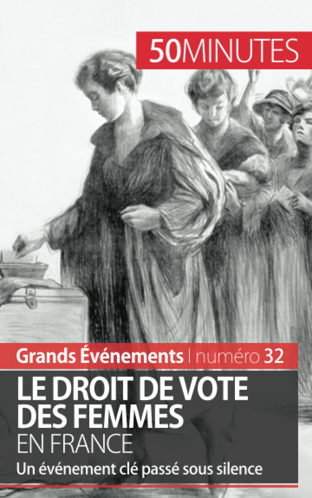 Le droit de vote des femmes en France: Un événement clé passé sous silence (Grands Événements)