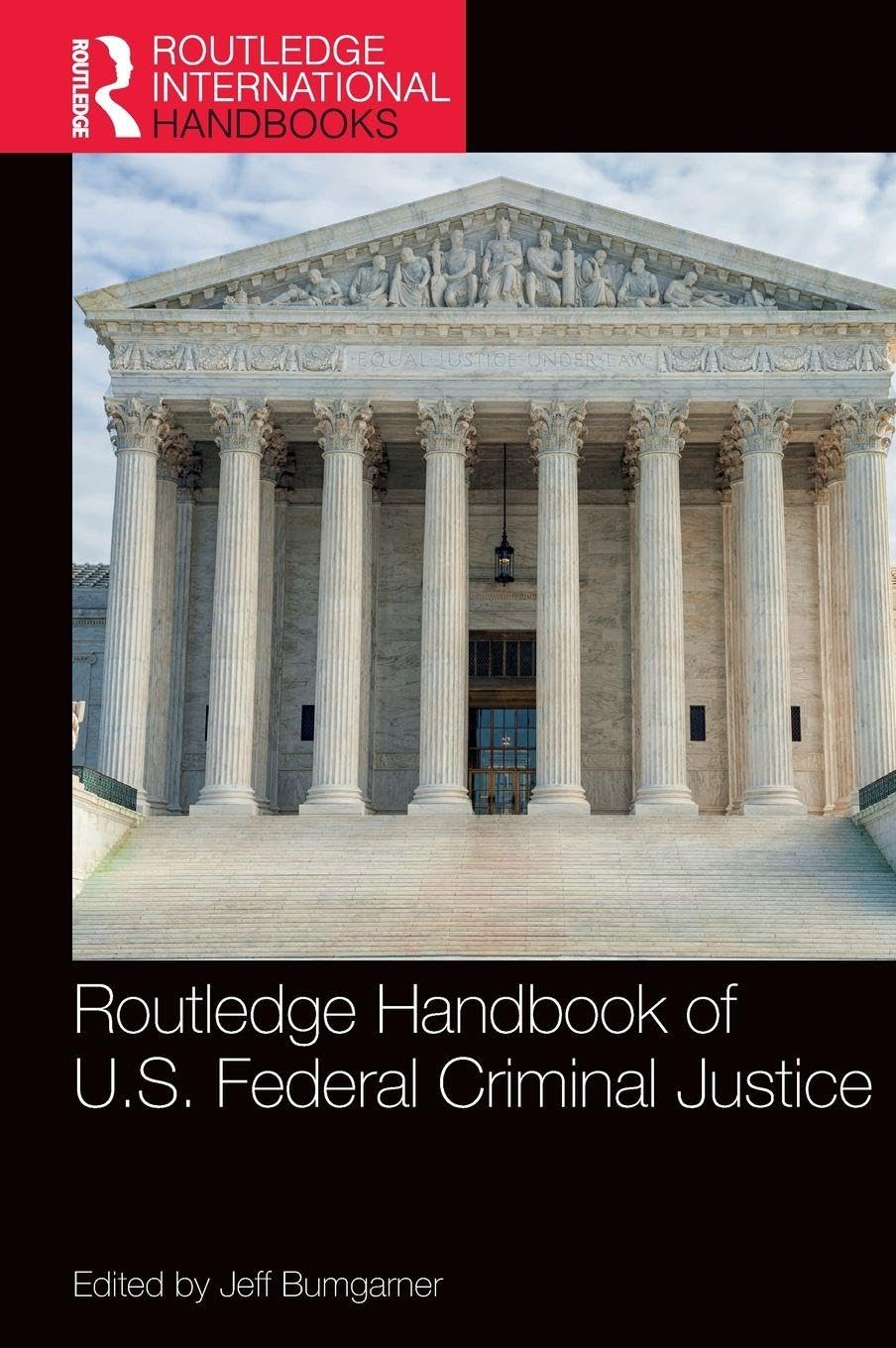 Routledge Handbook of U.S. Federal Criminal Justice (Routledge International Handbooks)