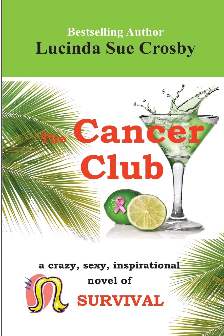 The Cancer Club: a crazy, sexy, inspirational novel of survival