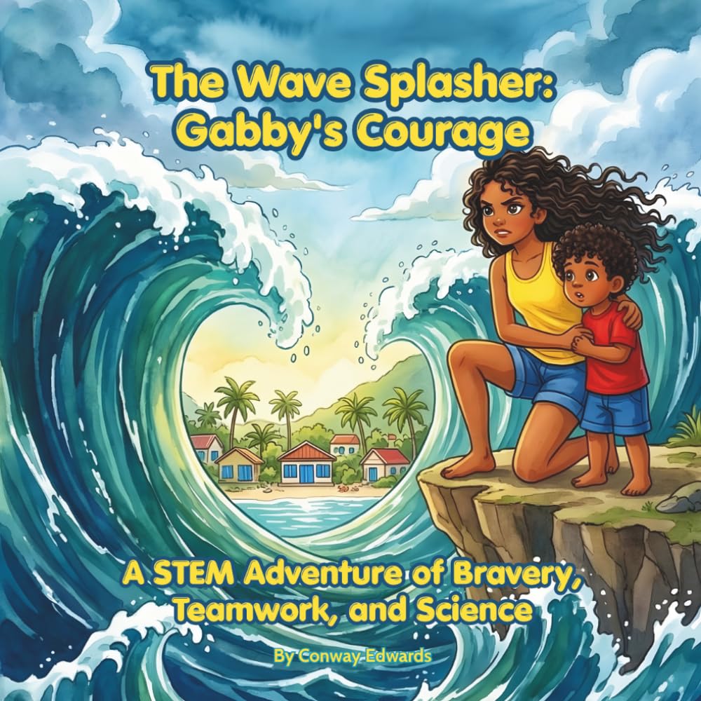 The Wave Splasher: Gabby's Courage: A STEM Adventure of Bravery, Teamwork, and Science