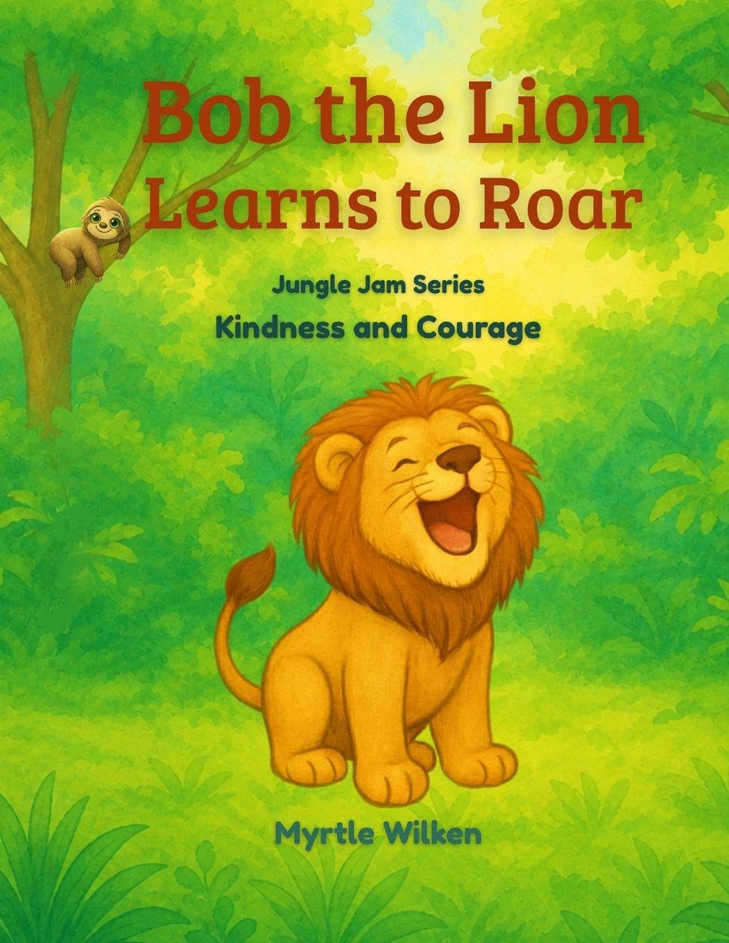 Bob the Lion Learns to Roar: Kindness and Courage (Jungle Jam Series)