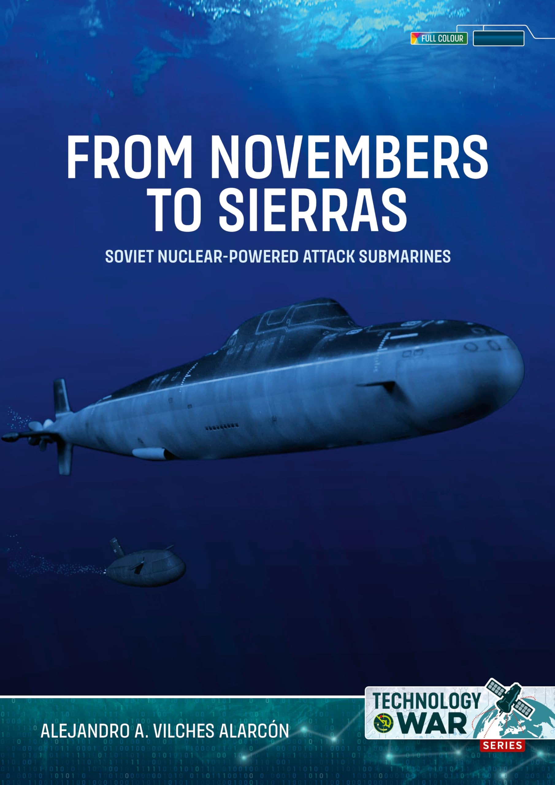 From Novembers to Sierras Volume 1: Soviet Nuclear-Powered Attack Submarines (Technology@War)