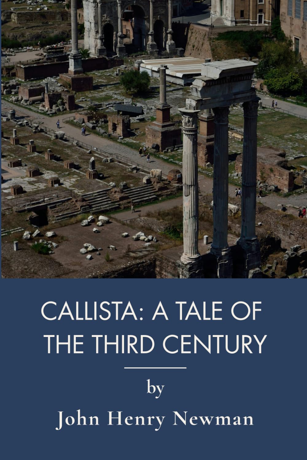 Callista: A Tale of the Third Century: A Catholic Historical Novel of Ancient Carthage (Annotated)