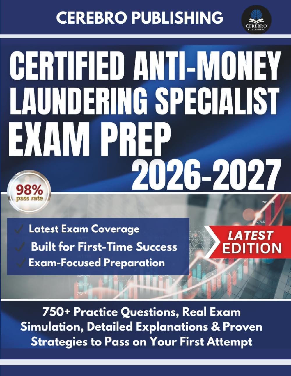CERTIFIED ANTI-MONEY LAUNDERING SPECIALIST EXAM PREP 2026-2027: 750+ Practice Questions, Real Exam Simulation, Detailed Explanations & Proven Strategies to Pass on Your First Attempt