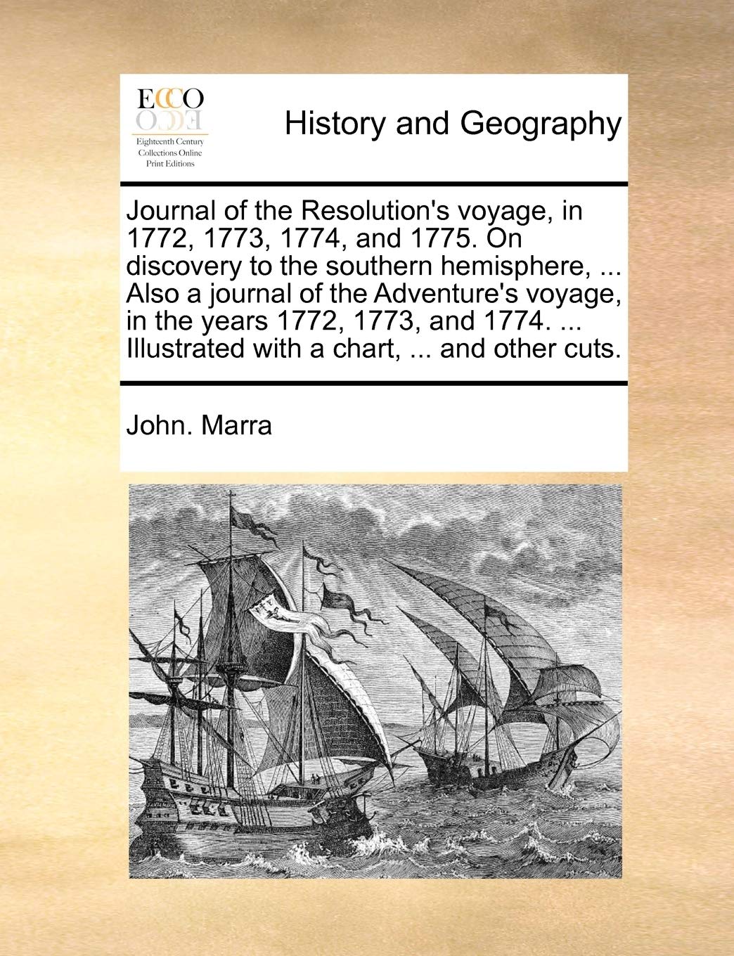 Journal of the Resolution's Voyage, in 1772, 1773, 1774, and 1775. on Discovery to the Southern Hemisphere, ... Also a Journal of the Adventure's ... Illustrated with a Chart, ... and Other Cuts.