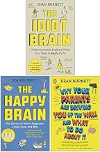 Dean Burnett Collection 3 Books Set (The Idiot Brain, The Happy Brain, Why Your Parents Are Driving You Up the Wall and What To Do About It)