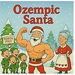 Ozempic Santa: A Holiday Parody for Grown-Up Adult