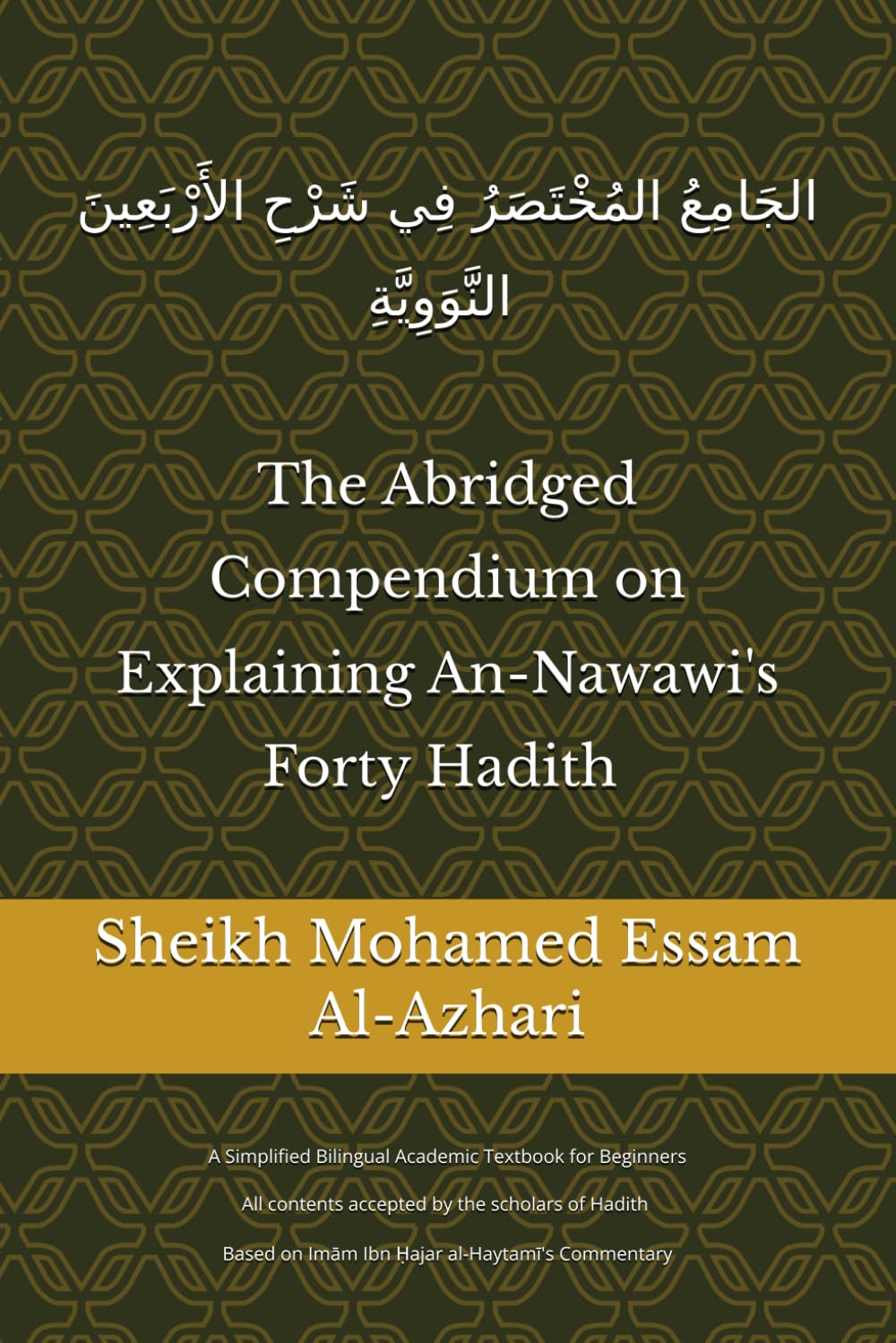 The Abridged Compendium on Explaining An-Nawawi's Forty Hadith: A Simplified Bilingual Academic Textbook for Beginners