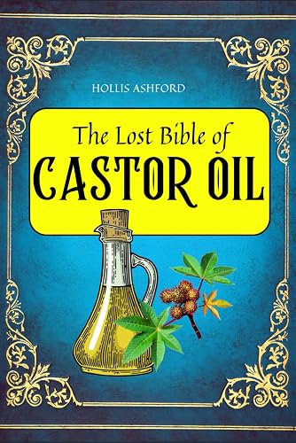 The Lost Bible of Castor Oil: Unlocking Nature’s Healing Power with the Miracle Oil Doctors Don't Want You to Know About – Ancient Secrets for Radiant Beauty and Long-Term Wellbeing