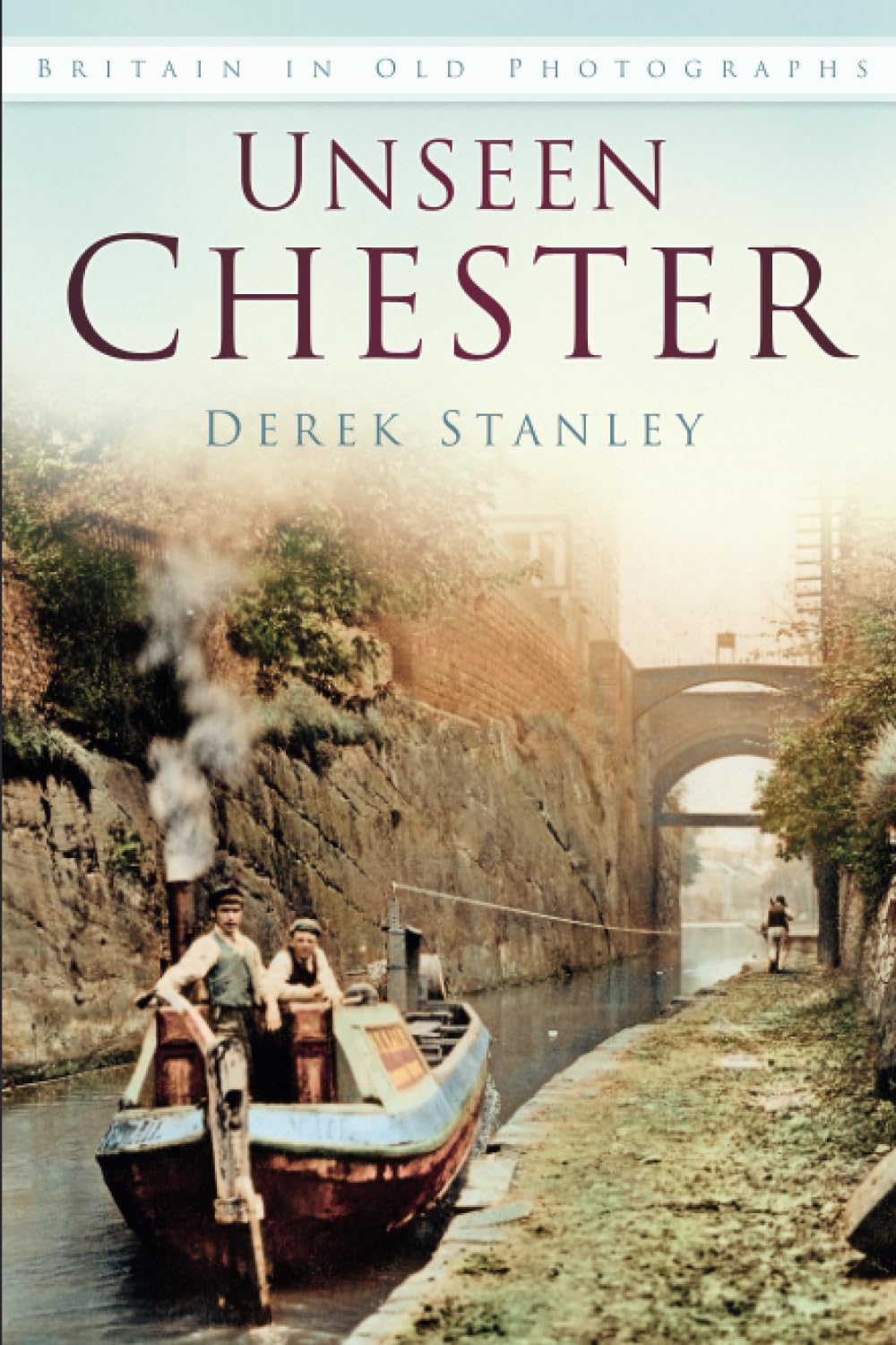 Unseen Chester: Britain In Old Photographs