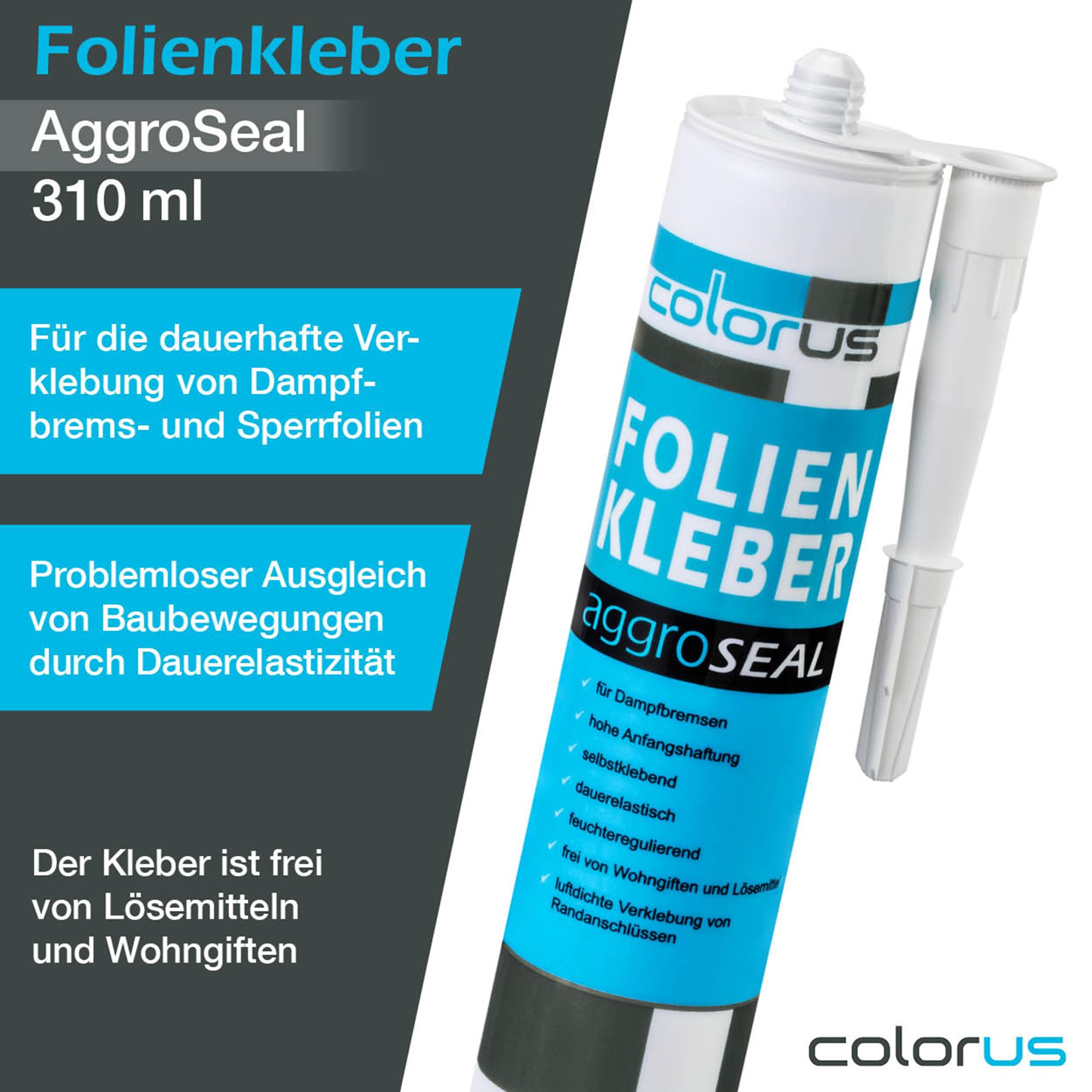 Colorus Profi Folienkleber 310 ml - 10x Dampfsperre & Dampfbremse AggroSeal Anschlusskleber – DIN 4108-7 konform – Extrem starke Haftung für Folie, Holz & Mauerwerk