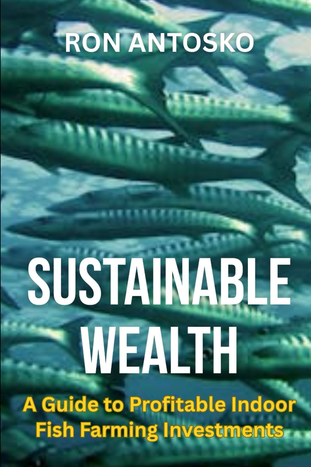 Sustainable Wealth: A Guide to Profitable Indoor Fish Farming Investments
