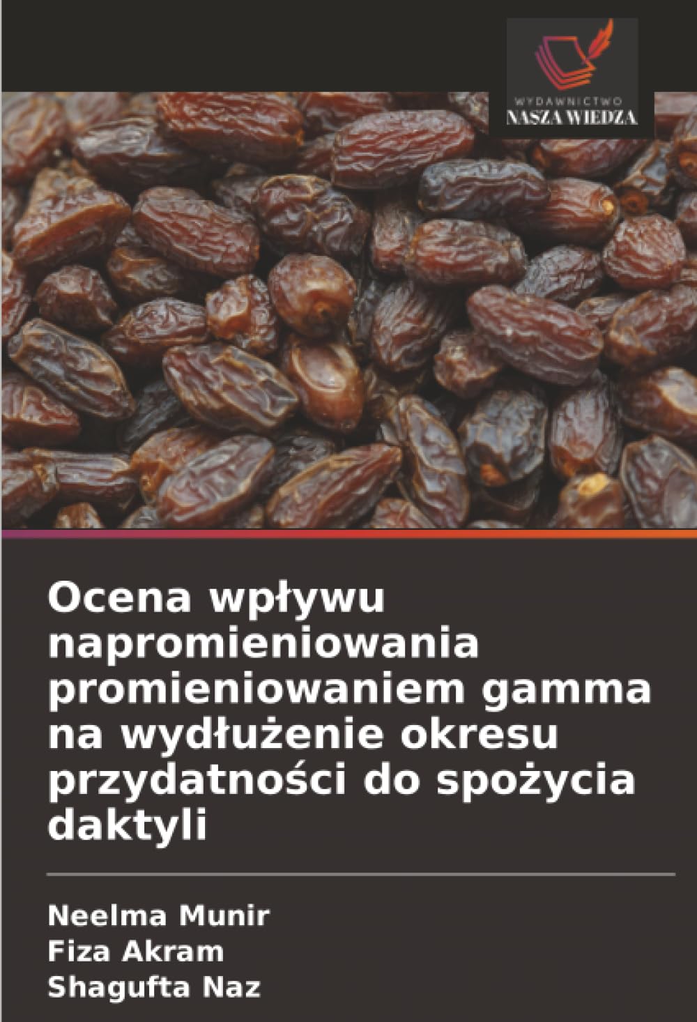 Ocena wpływu napromieniowania promieniowaniem gamma na wydłużenie okresu przydatności do spożycia daktyli