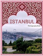 ISTANBUL: Great High Quality Pictures About a City Located In Both Europe and Asia, To Travel And Enjoy This Amazing City,40 Full Colored Pages,8.5X11 Inches