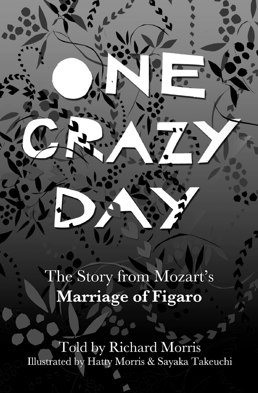 One Crazy Day: The Story from Mozart's Marriage of Figaro