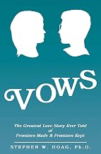 Vows: The Greatest Love Story Ever Told of Promises Made & Promises Kept