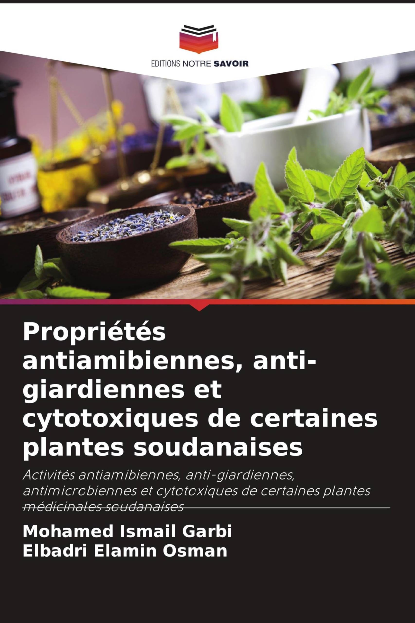 Propriétés antiamibiennes, anti-giardiennes et cytotoxiques de certaines plantes soudanaises: Activités antiamibiennes, anti-giardiennes, ... de certaines plantes médicinales soudanaises