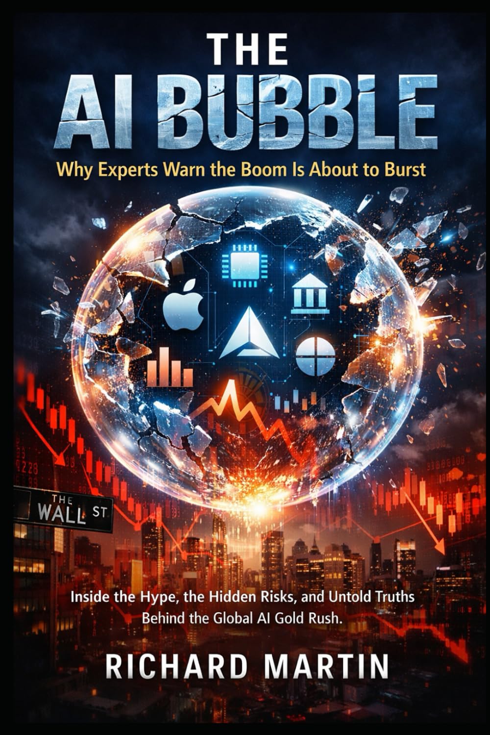 The AI Bubble: Why experts warn the boom is about to burst: Inside the hype, risks, and hidden truths of the global AI gold rush