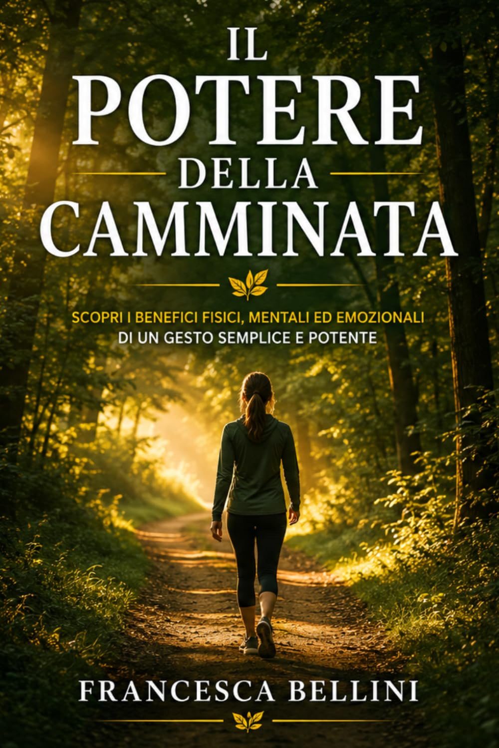 Il Potere della Camminata: Come camminare ogni giorno trasforma la salute, il benessere mentale e la longevita: la guida completa per adulti che vogliono tornare a muoversi con piacere