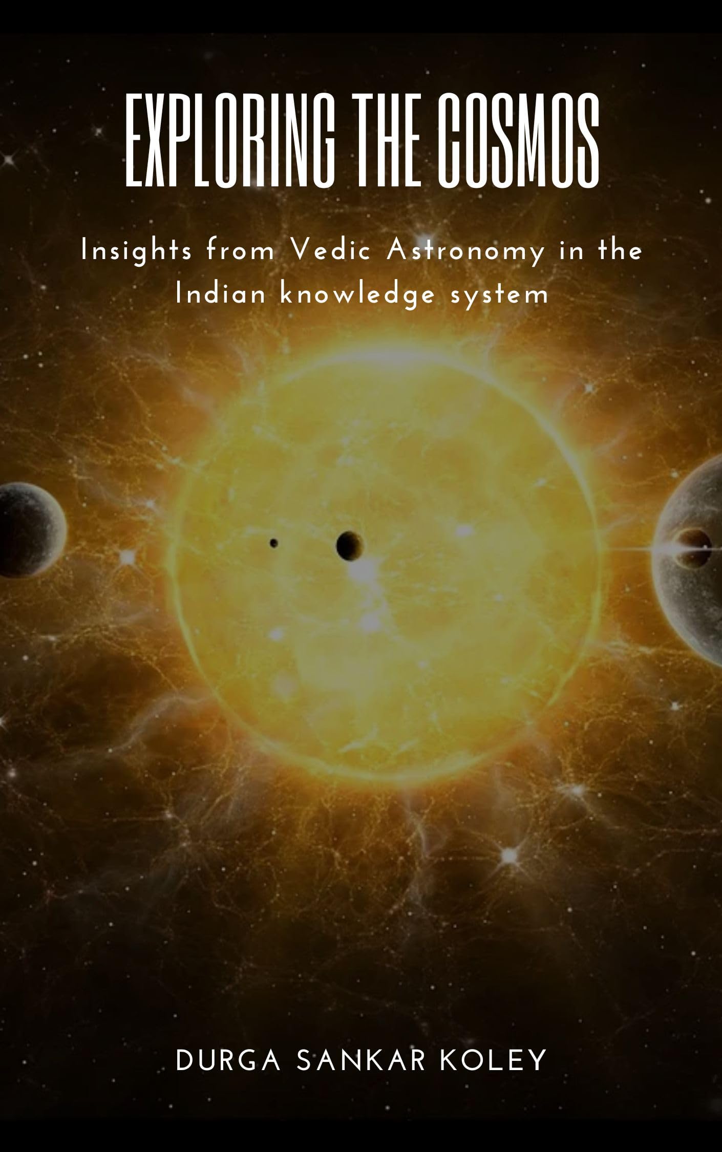 Buy Exploring the Cosmos : Insights from Vedic Astronomy in the