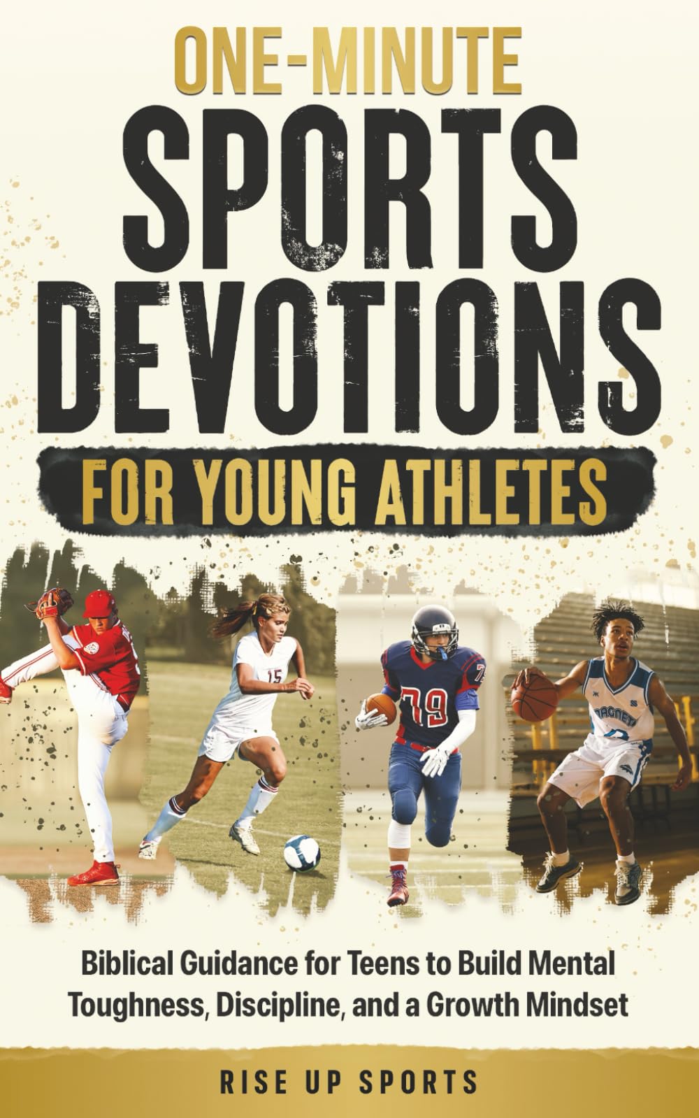 One-Minute Sports Devotions for Young Athletes: Biblical Guidance for Teens to Build Mental Toughness, Discipline, and a Growth Mindset