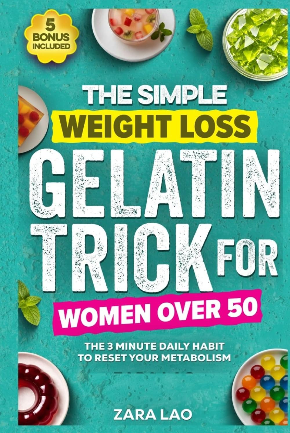 The Simple Weight Loss Gelatin Trick For Women Over 50: A 3-Minute Daily Menopause-Friendly Reset to Reduce Belly Fat, Balance Hormones, Calm Bloating, Curb Cravings & Boost Metabolism Naturally