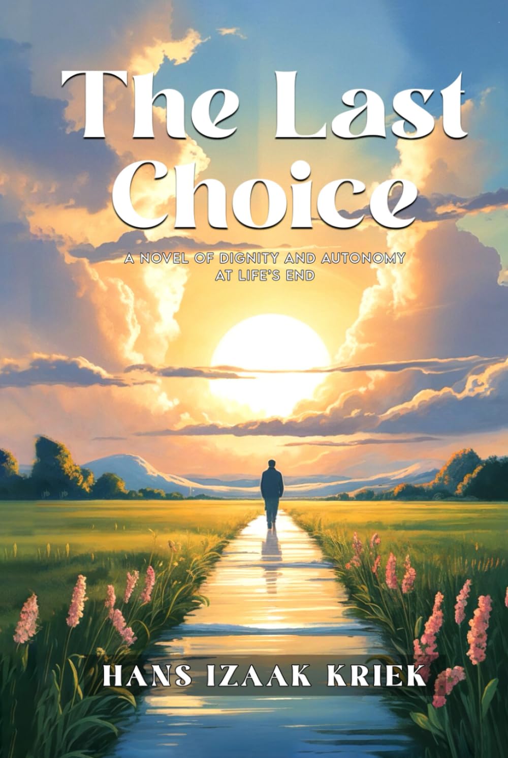 The Last Choice: A Novel of Dignity and Autonomy at Life’s End