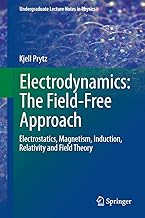 Electrodynamics: The Field-Free Approach: Electrostatics, Magnetism, Induction, Relativity and Field Theory (Undergraduate Lecture Notes in Physics)