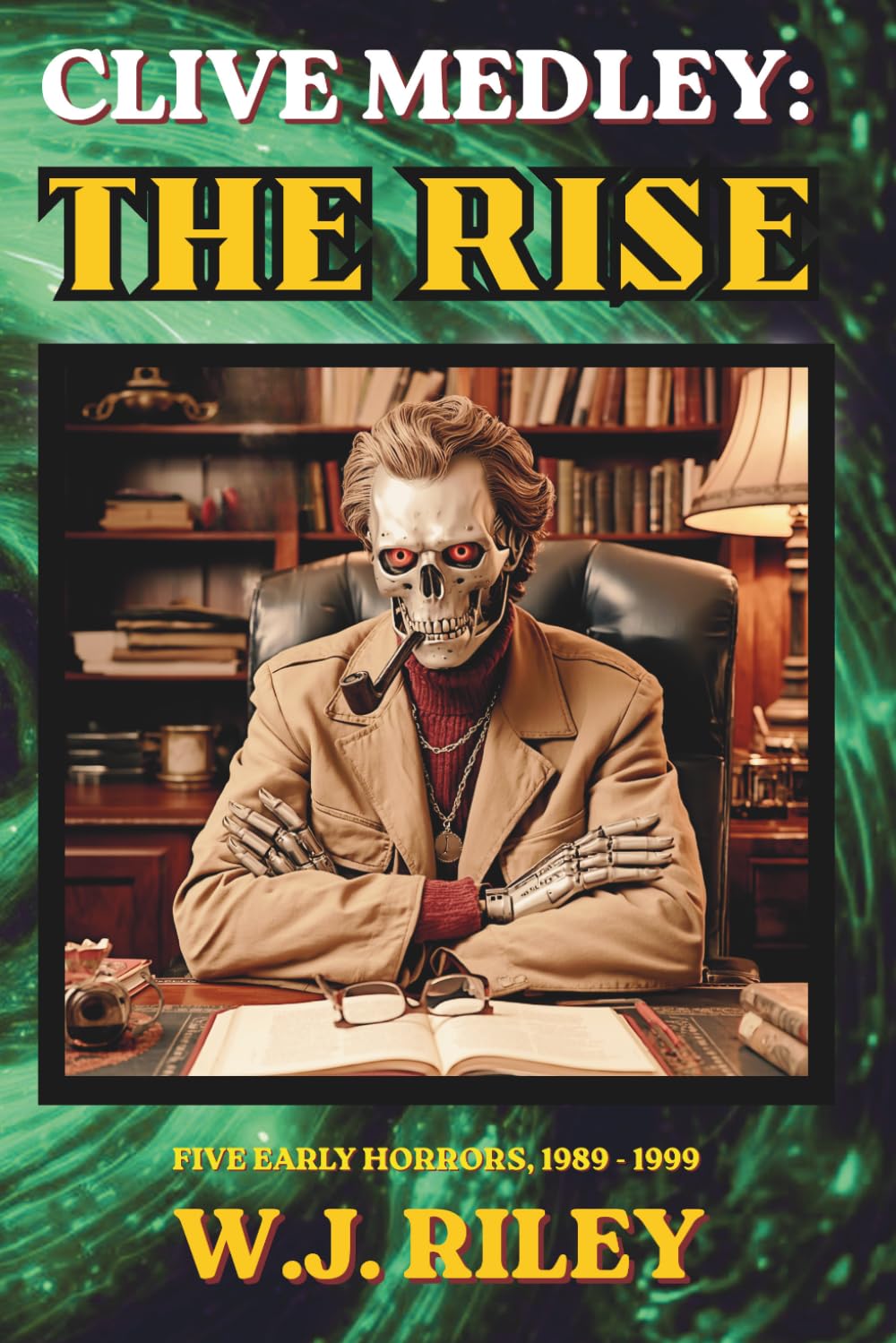CLIVE MEDLEY: THE RISE: FIVE EARLY HORRORS, 1989 - 1999 (Clive Medley's Horror Odyssey)