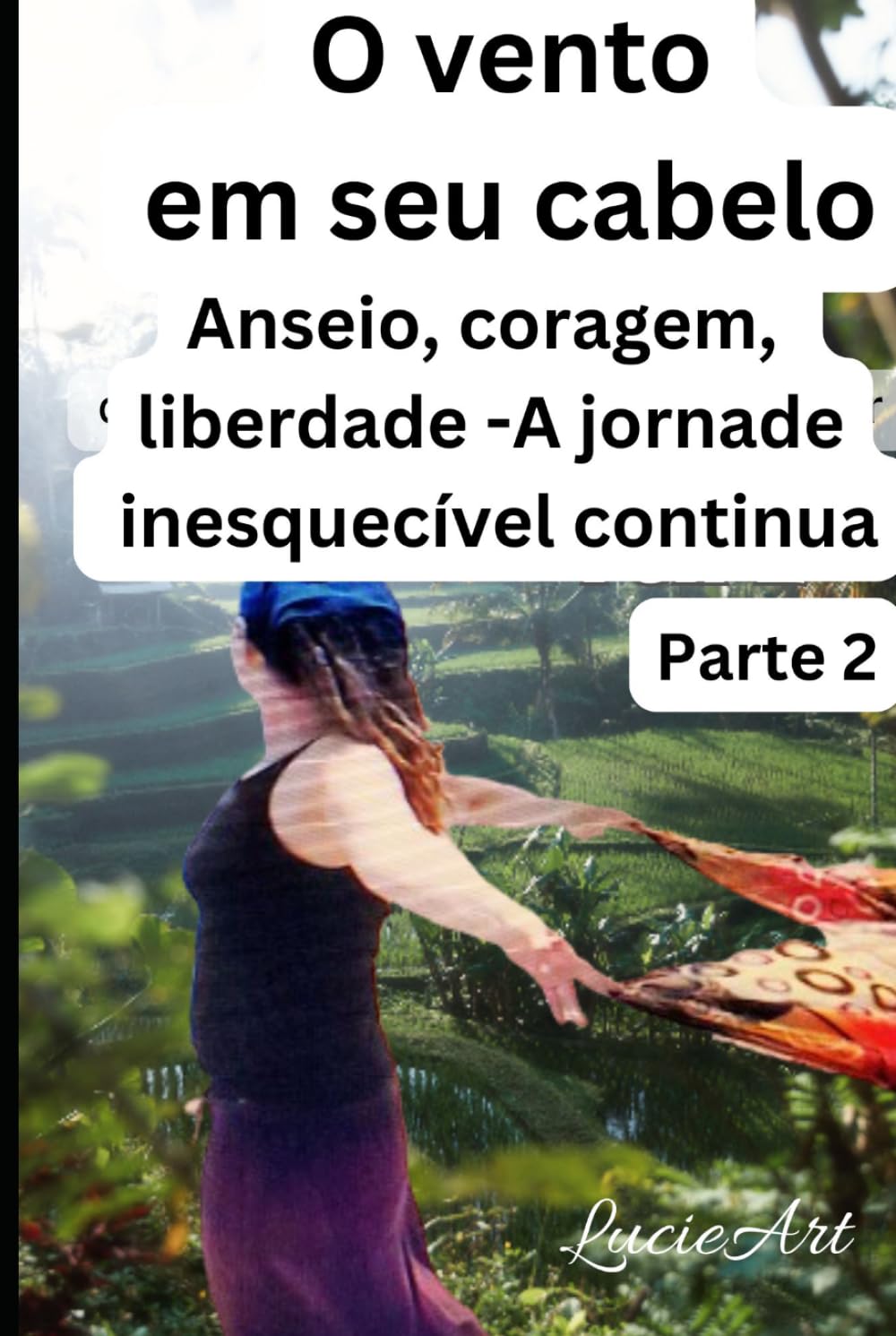 O vento em seu cabelo Parte 2: Anseio, coragem, liberdade - A jornada inesquecível continua