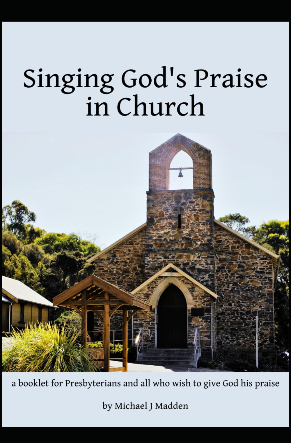 Singing God's praise in Church: a booklet for Presbyterians and all who wish to give God his praise