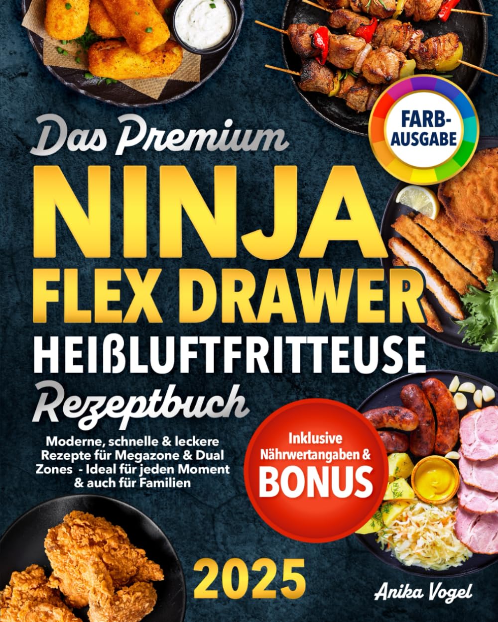 Das Premium Ninja FlexDrawer Heißluftfritteuse Rezeptbuch: Moderne, schnelle & leckere Rezepte für Megazone & Dual Zones – ideal für jeden Moment & auch für Familien | Inkl. Nährwertangaben & Bonus
